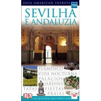 Sevilha e Andaluzia: Guia American Express