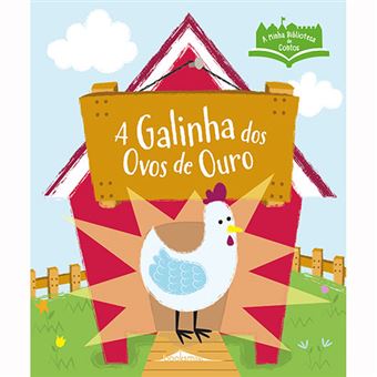 A Minha Biblioteca de Contos: A Galinha dos Ovos de Ouro
