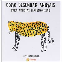 Como Desenhar Animais Para Artistas Perfecionistas