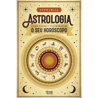 Astrologia - Como Fazer e Interpretar o Seu Horóscopo - 1