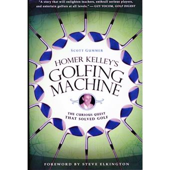 Homer Kelley's Golfing Machine - The Curious Quest that Solved Golf - 1