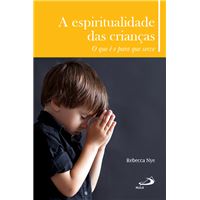 A Espiritualidade das Crianças - O Que É e Para Que Serve