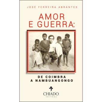 Amor e Guerra: De Coimbra a Nambuangongo