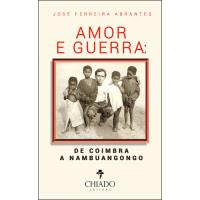 Amor e Guerra: De Coimbra a Nambuangongo