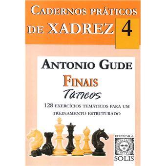 Cadernos Práticos de Xadrez - Livro 4: Finais Táticos - Brochado