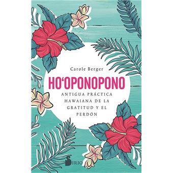 Ho-Oponopono: Antigua Práctica Hawaiana de la Gratitud Y el Perdón - 1