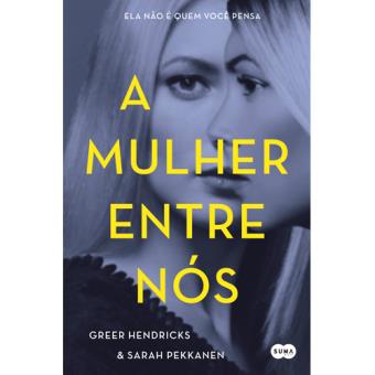 Resultado de imagem para A mulher entre nÃ³s â Greer Hendricks
