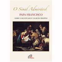 O Sinal Admirável: Sobre o Significado e valor do Presépio