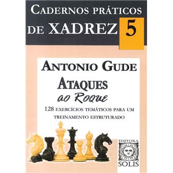 Cadernos Práticos de Xadrez 5: Ataques ao Roque by Antonio Gude