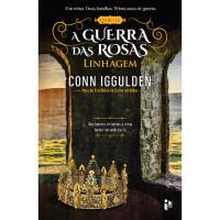 A Guerra das Rosas - Livro 3: Linhagem