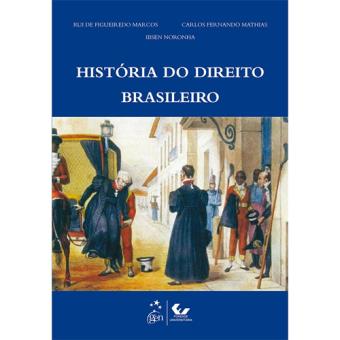 Hist Ria Do Direito Brasileiro Brochado Rui De Figueiredo Marcos