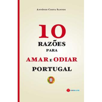 10 Razoes 10 Razões Para Odiar e Amar Portugal - António Costa Santos - Compra ...