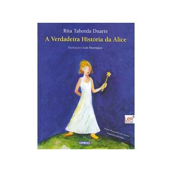 A Verdadeira História da Alice - Livros dos Quatro Ventos