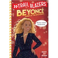 Trailblazers: Beyonce : Queen Of The Spotlight