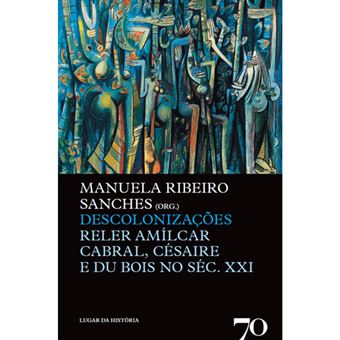 Descolonizações: Reler Amílcar Cabral, Césaire e Du Bois no Século XXI