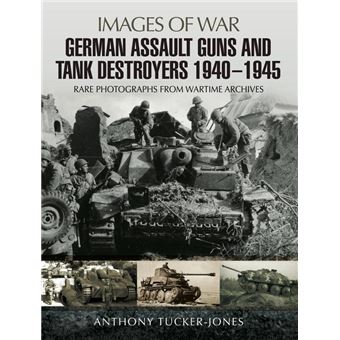 German Assault Guns and Tank Destroyers 1940 - 1945