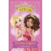 Princesas Secretas - O Colar Mágico