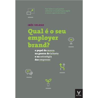 Qual é o seu employer brand? - o papel da marca na guerra do talento e na estratégia das empresas