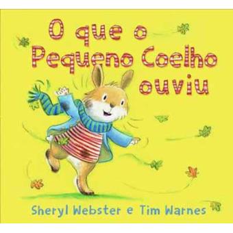 O que o Pequeno Coelho Ouviu