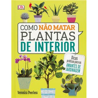 Como Não Matar as Plantas de Interior