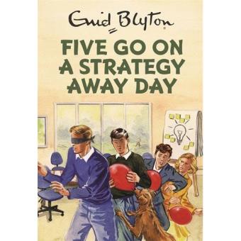 Enid Blyton for Grown Ups: Five go on a Strategy Away Day
