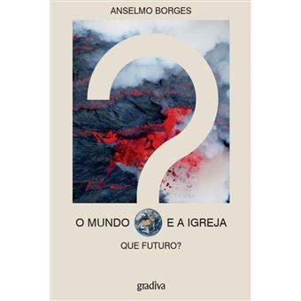 O Mundo e a Igreja - Que Futuro? - Anselmo Borges - Compra Livros na Fnac.pt