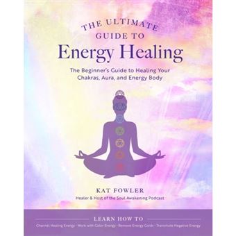 The Ultimate Guide To Energy Healing - The Beginner'S Guide To Healing ...