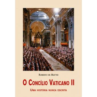 O Concílio Vaticano II Uma História Nunca Escrita - Brochado - Roberto ...