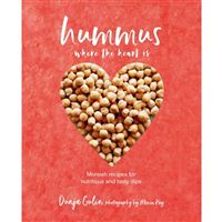 Hummus Where the Heart Is: Moreish Vegan Recipes for Nutritious and Tasty Dips
