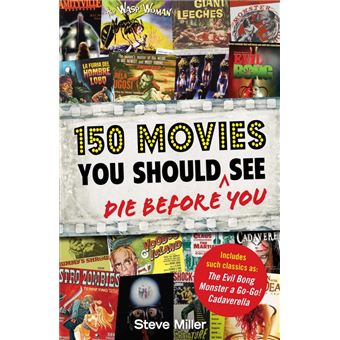 150 Movies You Should Die Before You See