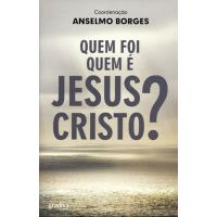 Quem Foi / Quem é Jesus Cristo?