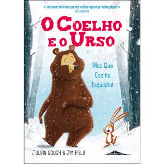 O Coelho e o Urso - Livro 1: Mas Que Coelho Esquisito!
