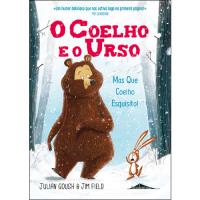O Coelho e o Urso - Livro 1: Mas Que Coelho Esquisito!