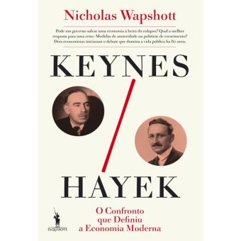 Keynes Hayek: O Confronto que Definiu a Economia Moderna