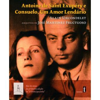 Antoine de Saint Exupéry e Consuelo, Um Amor Lendário