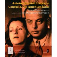 Antoine de Saint Exupéry e Consuelo, Um Amor Lendário