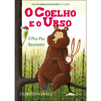 O Coelho e o Urso - Livro 2: O Pica-Pau Barulhento!
