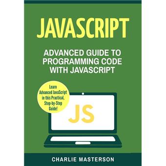 JavaScript: Advanced Guide to Programming Code with Javascript ...