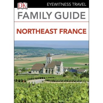 DK Eyewitness Family Guide Northeast France