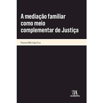 A Mediação Familiar Como Meio Complementar de Justiça