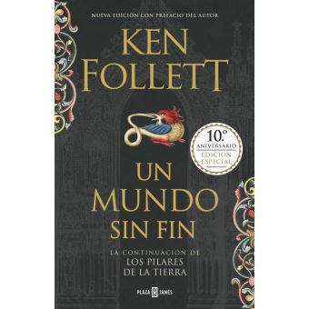 Un mundo sin fin (edición 10º aniversario) (Saga Los pilares de la Tierra 2)