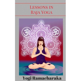 A Series of Lessons in Raja Yoga Yoga course - ePub - Compra ebook na