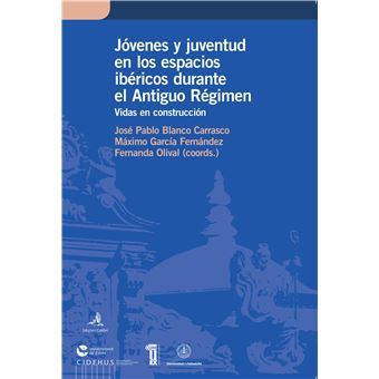 Jovenes y Juventud en los Espácios Ibericos Durante el Antiguo Regimen