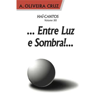 Haï-Cantos - Volume XX ...Entre Luz e Sombra!... - 1