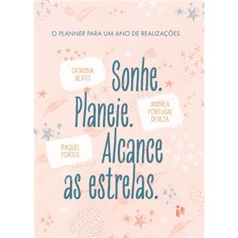 Sonhe. Planeie. Alcance as Estrelas.