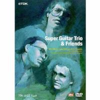 Super Guitar Trio & Friends (DVD)