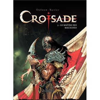 Croisade - Tome 3 - Le maître des machines
