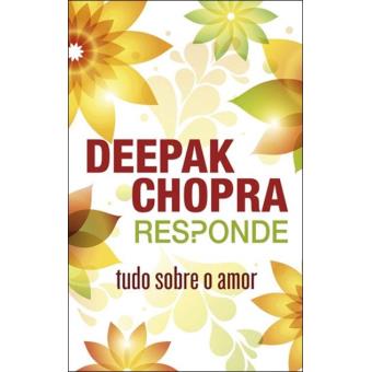 Deepak Chopra Responde: Tudo Sobre o Amor