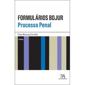 Formulários BDJUR Processo Penal - 3ª Edição - Brochado - Paula Marques ...