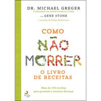 Como Não Morrer - O Livro de Receitas
